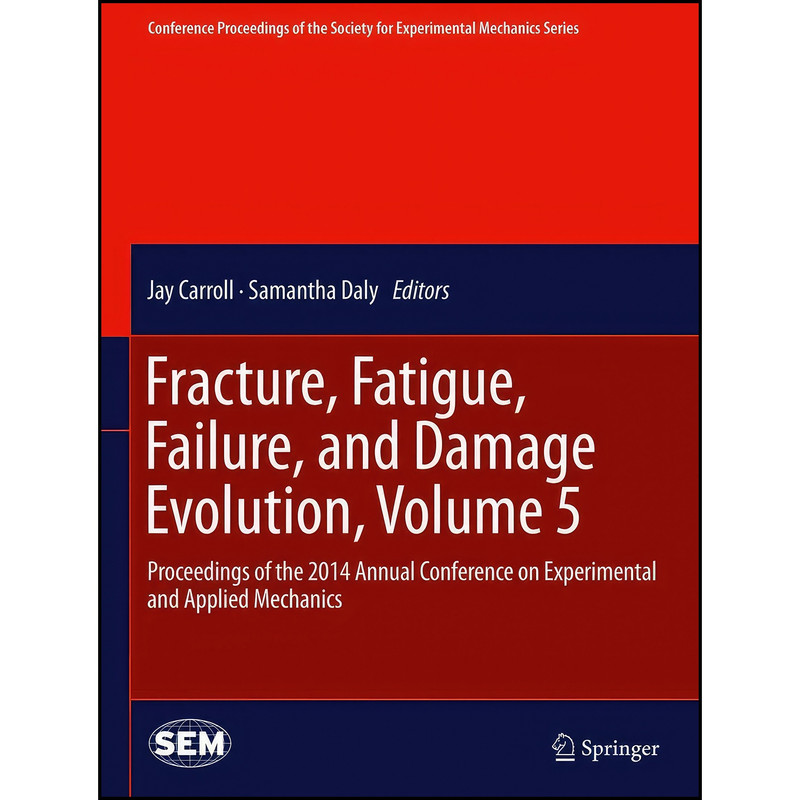 کتاب Fracture, Fatigue, Failure, and Damage Evolution, Volume 5 اثر Jay Carroll and Samantha Daly انتشارات Springer