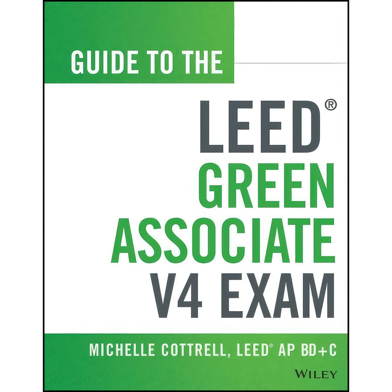 کتاب Guide to the LEED Green Associate V4 Exam  اثر Michelle Cottrell انتشارات Wiley