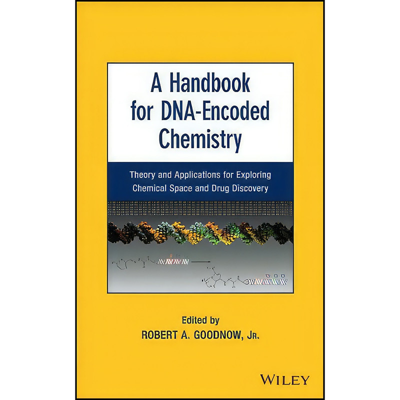 کتاب A Handbook for DNA-Encoded Chemistry اثر Robert A. Goodnow Jr. انتشارات Wiley