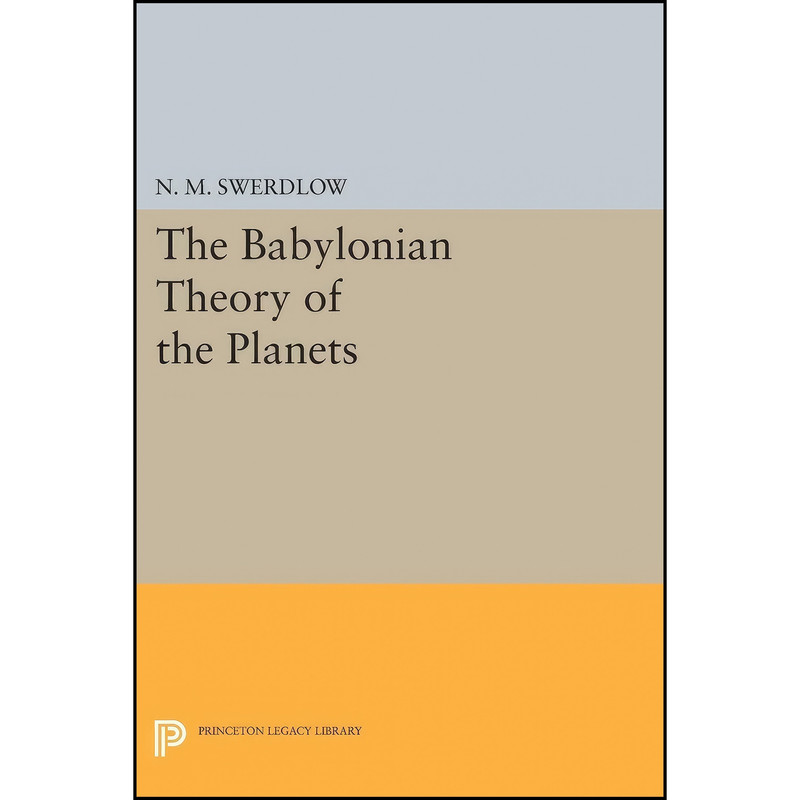 کتاب The Babylonian Theory of the Planets  اثر N. M. Swerdlow انتشارات Princeton University Press