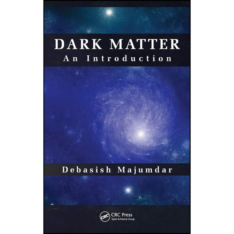 کتاب Dark Matter اثر Debasish Majumdar انتشارات CRC Press