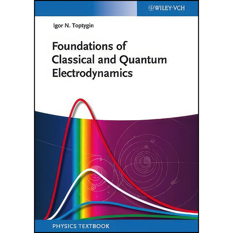 کتاب Foundations of Classical and Quantum Electrodynamics اثر Igor N. Toptygin انتشارات Wiley-VCH