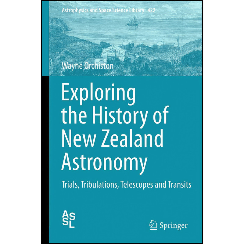 کتاب Exploring the History of New Zealand Astronomy اثر Wayne Orchiston انتشارات Springer
