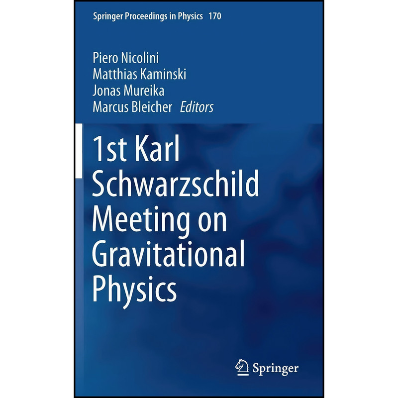 کتاب 1st Karl Schwarzschild Meeting on Gravitational Physics  اثر جمعي از نويسندگان انتشارات Springer