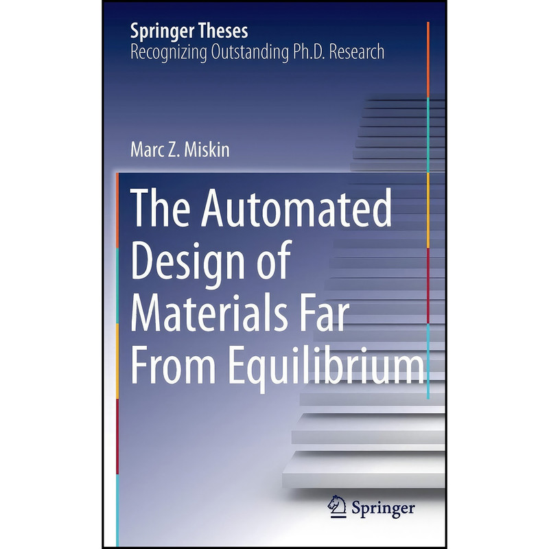 کتاب The Automated Design of Materials Far From Equilibrium اثر Marc Z. Miskin انتشارات Springer