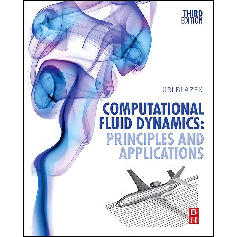 کتاب Computational Fluid Dynamics اثر Jiri Blazek انتشارات Butterworth-Heinemann