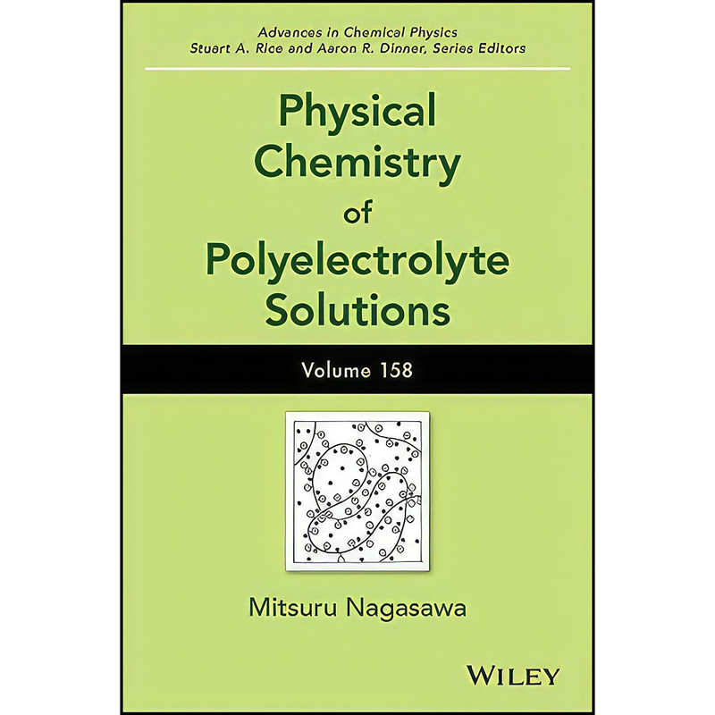 کتاب Physical Chemistry of Polyelectrolyte Solutions, Volume 158  اثر جمعي از نويسندگان انتشارات Wiley