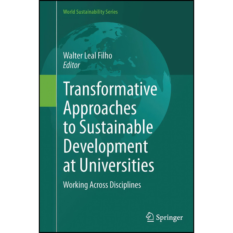کتاب Transformative Approaches to Sustainable Development at Universities اثر Walter Leal Filho انتشارات Springer