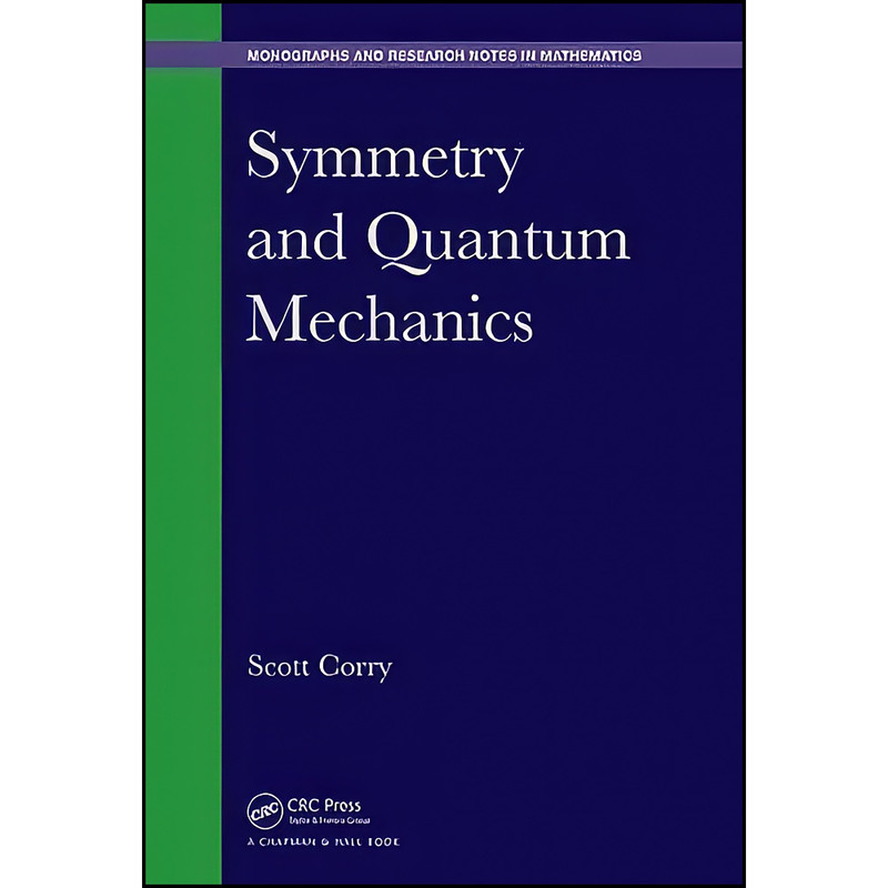 کتاب Symmetry and Quantum Mechanics  اثر Scott Corry انتشارات Chapman and Hall/CRC