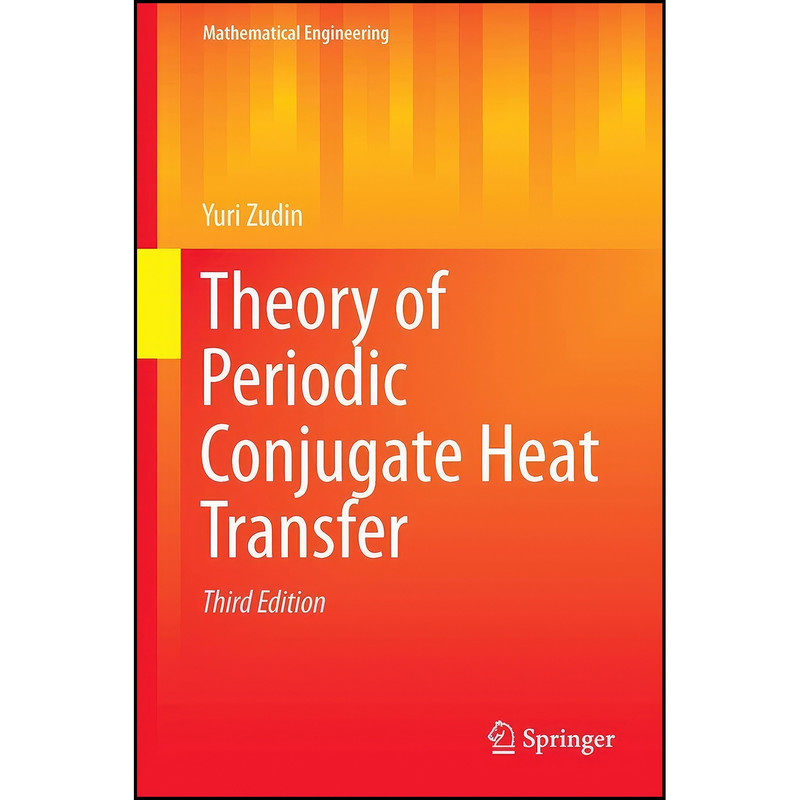 کتاب Theory of Periodic Conjugate Heat Transfer  اثر I͡U︡. B. Zudin انتشارات Springer