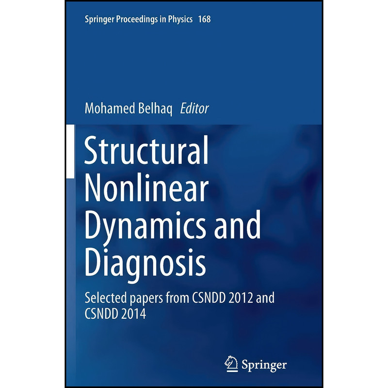 کتاب Structural Nonlinear Dynamics and Diagnosis اثر Mohamed Belhaq انتشارات Springer