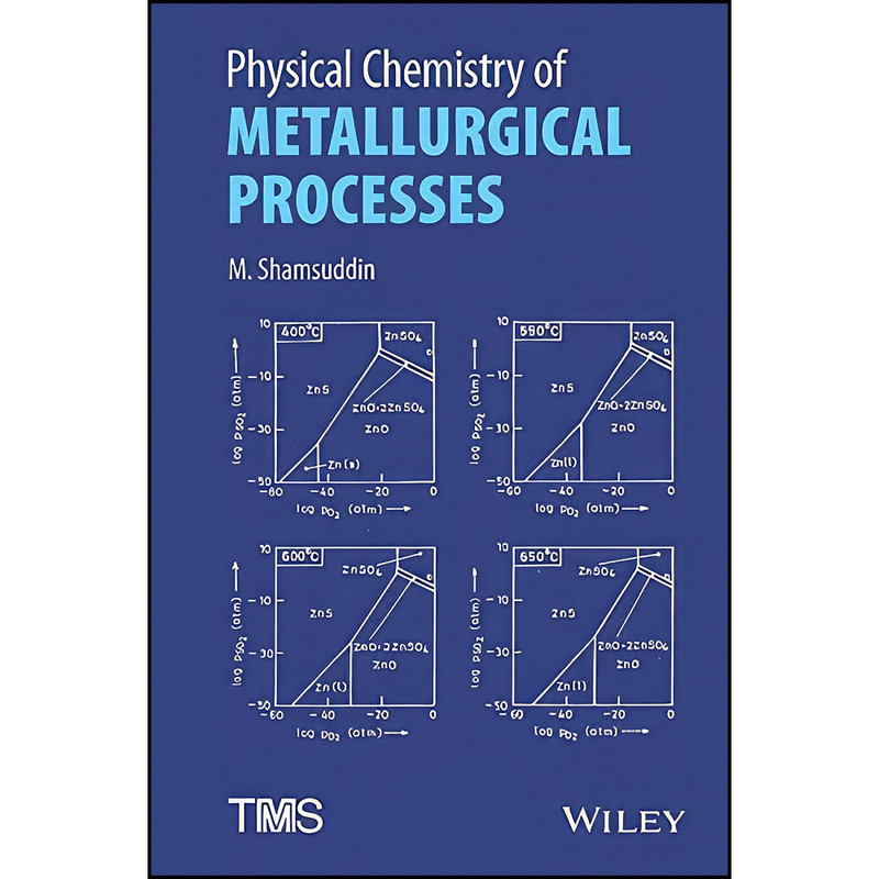 کتاب Physical Chemistry of Metallurgical Processes اثر M. Shamsuddin انتشارات Wiley-TMS