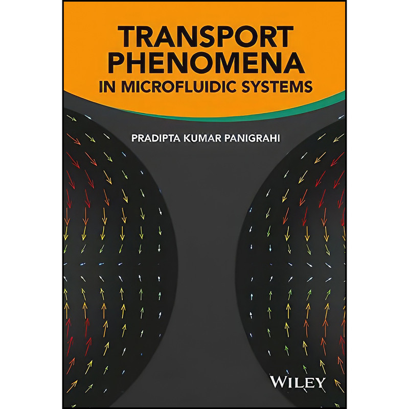 کتاب Transport Phenomena in Microfluidic Systems اثر Pradipta Kumar Panigrahi انتشارات Wiley