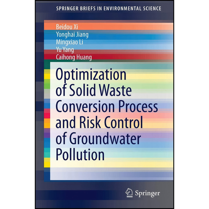 کتاب Optimization of Solid Waste Conversion Process and Risk Control of Groundwater Pollution اثر جمعي از نويسندگان انتشارات Springer