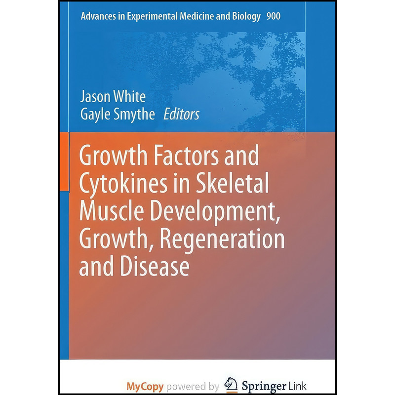 کتاب Growth Factors and Cytokines in Skeletal Muscle Development, Growth, Regeneration and Disease اثر Jason White and Gayle Smythe انتشارات Springer