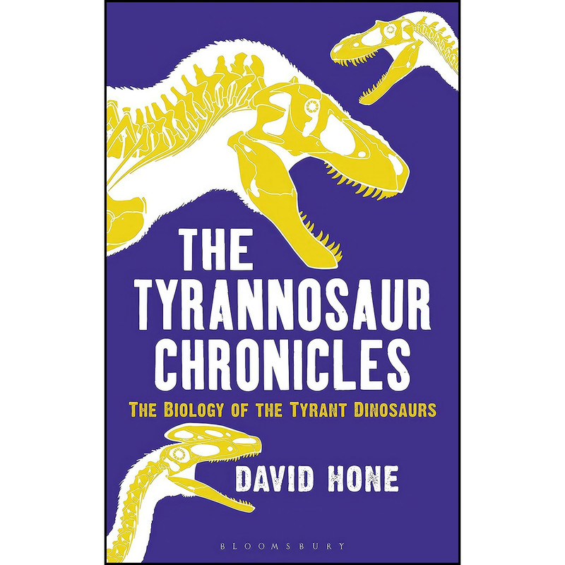 کتاب The Tyrannosaur Chronicles اثر David Hone انتشارات Bloomsbury Sigma