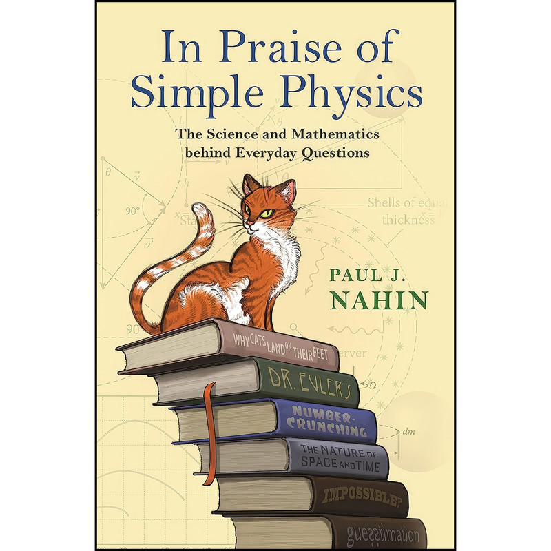 کتاب In Praise of Simple Physics اثر Paul J. Nahin انتشارات Princeton University Press