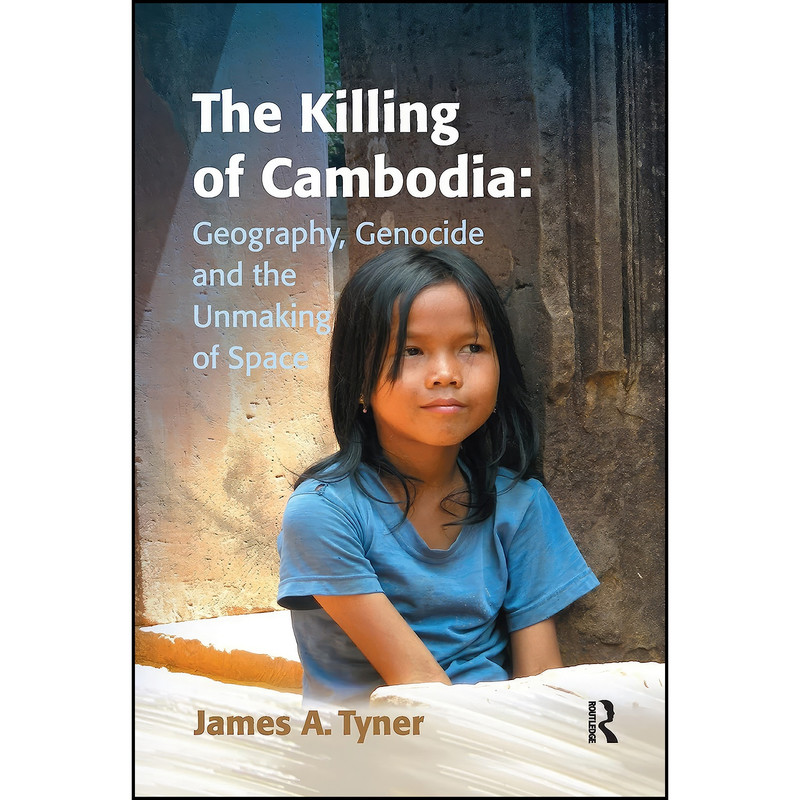 کتاب The Killing of Cambodia اثر James A. Tyner انتشارات تازه ها