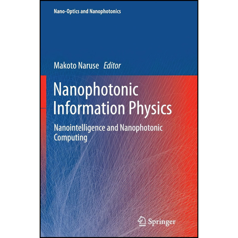 کتاب Nanophotonic Information Physics اثر Makoto Naruse انتشارات Springer