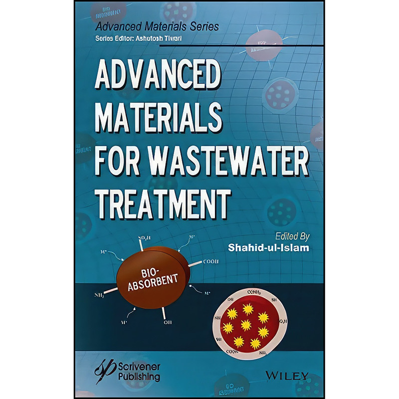 کتاب Advanced Materials for Wastewater Treatment  اثر Shahid Ul-Islam انتشارات Wiley-Scrivener