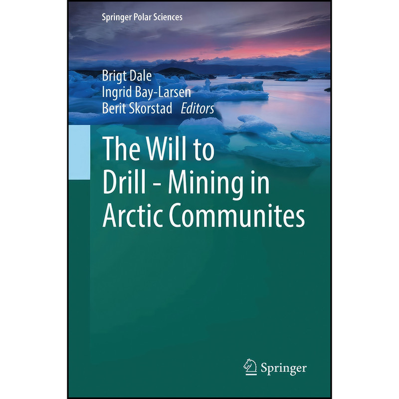 کتاب The Will to Drill - Mining in Arctic Communites  اثر جمعي از نويسندگان انتشارات Springer