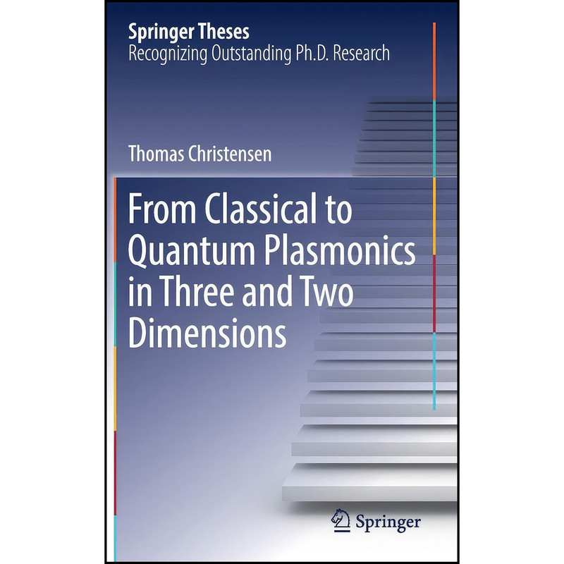 کتاب From Classical to Quantum Plasmonics in Three and Two Dimensions  اثر Thomas Christensen انتشارات Springer