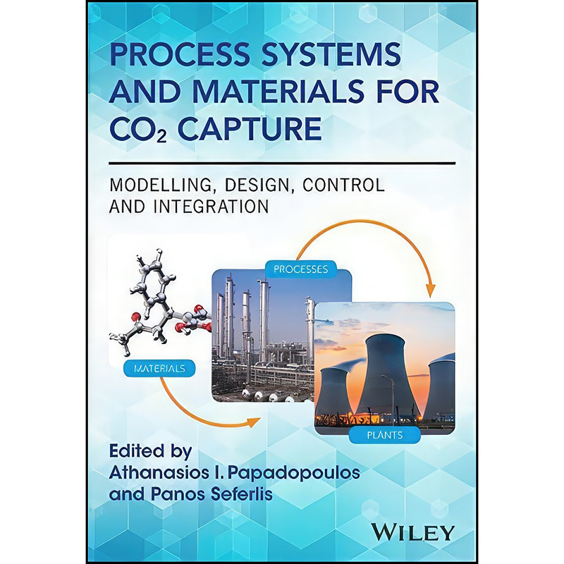 کتاب Process Systems and Materials for CO2 Capture اثر جمعي از نويسندگان انتشارات Wiley