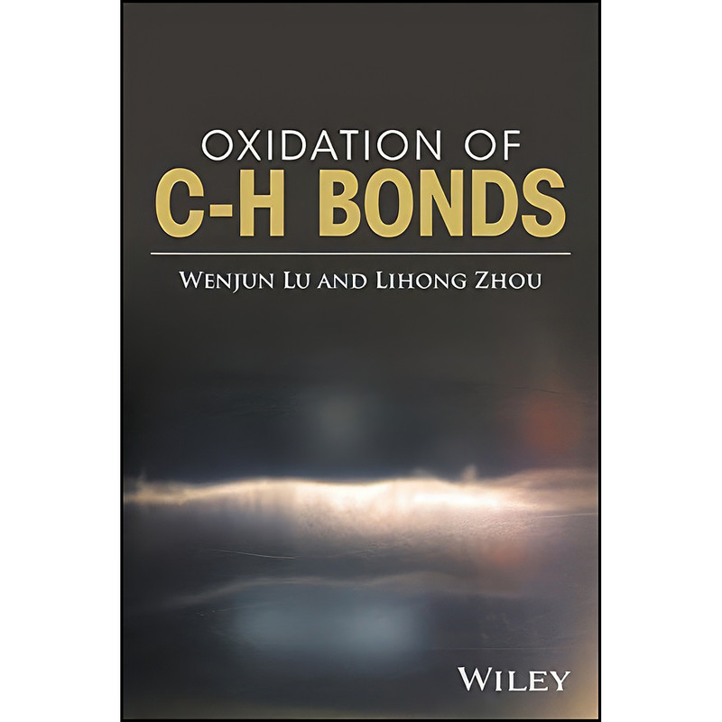 کتاب Oxidation of C-H Bonds اثر Wenjun Lu and Lihong Zhou انتشارات Wiley