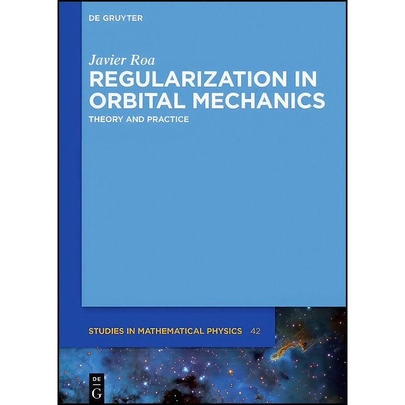 کتاب Regularization in Orbital Mechanics  اثر Javier Roa انتشارات De Gruyter