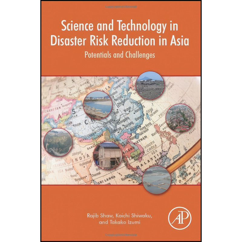 کتاب Science and Technology in Disaster Risk Reduction in Asia اثر جمعي از نويسندگان انتشارات Academic Press