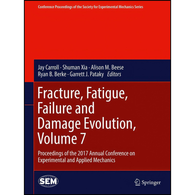 کتاب Fracture, Fatigue, Failure and Damage Evolution, Volume 7 اثر جمعي از نويسندگان انتشارات Springer
