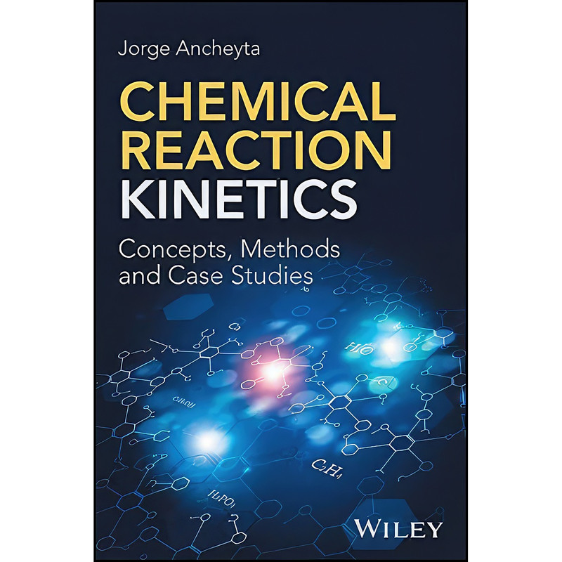 کتاب Chemical Reaction Kinetics اثر Jorge Ancheyta انتشارات Wiley