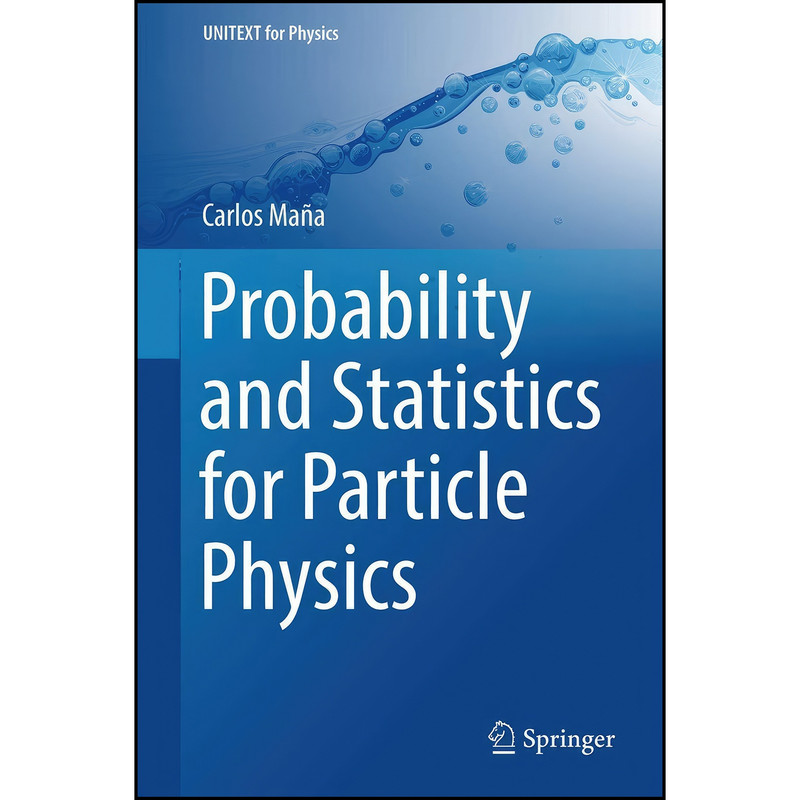 کتاب Probability and Statistics for Particle Physics  اثر Carlos Ma&ntilde;a انتشارات Springer