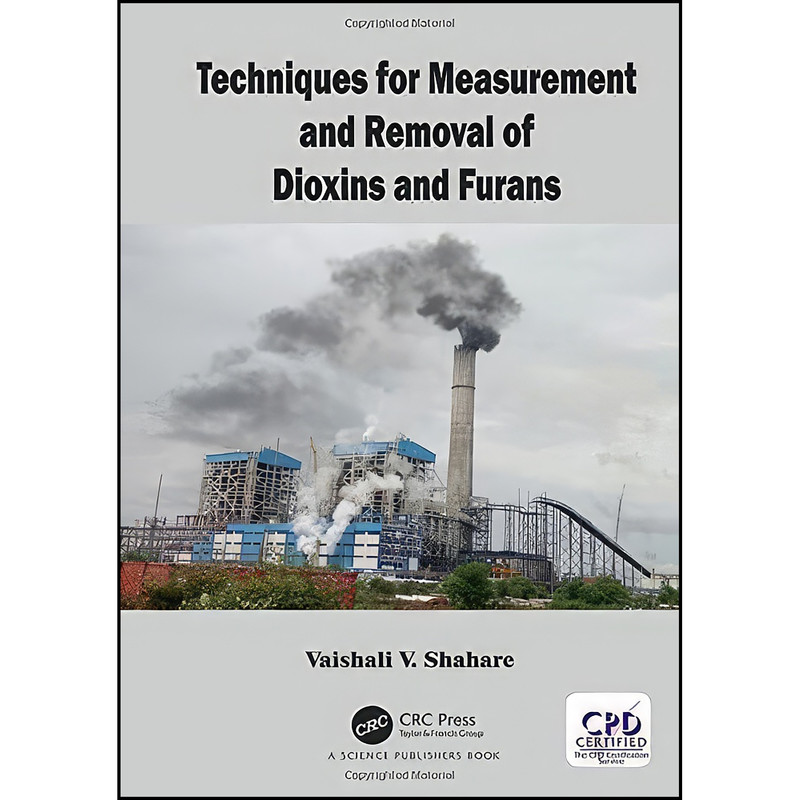 کتاب Techniques for Measurement and Removal of Dioxins and Furans اثر Vaishali Shahare انتشارات CRC Press
