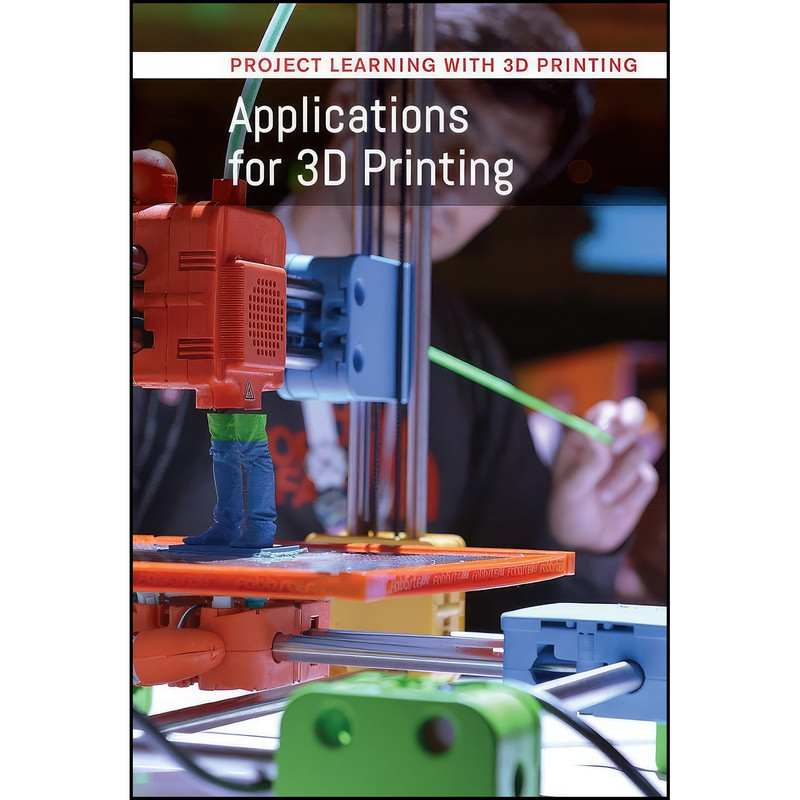 کتاب Applications for 3D Printing  اثر Kristin Thiel انتشارات Cavendish Square