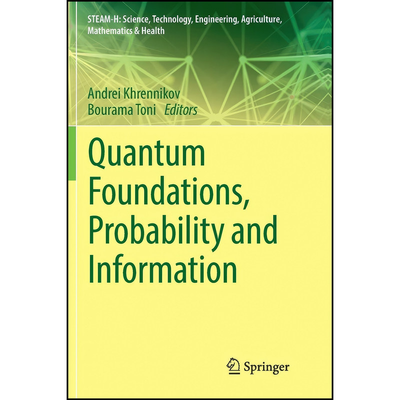 کتاب Quantum Foundations, Probability and Information  اثر Andrei Khrennikov and Bourama Toni انتشارات تازه ها