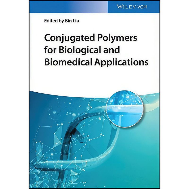 کتاب Conjugated Polymers for Biological and Biomedical Applications اثر Bin Liu انتشارات Wiley-VCH