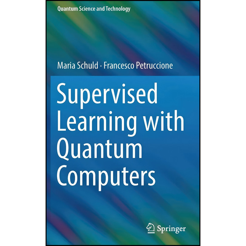 کتاب Supervised Learning with Quantum Computers  اثر Francesco Petruccione انتشارات Springer