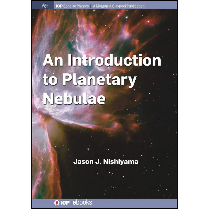 کتاب An Introduction to Planetary Nebulae  اثر Jason J. Nishiyama انتشارات IOP Concise Physics