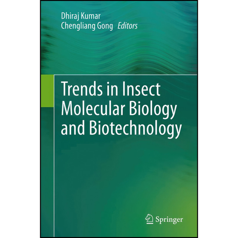 کتاب Trends in Insect Molecular Biology and Biotechnology اثر Dhiraj Kumar and Chengliang Gong انتشارات Springer