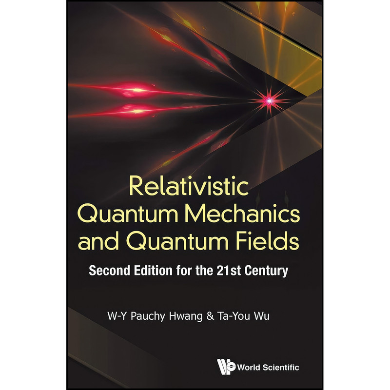 کتاب Relativistic Quantum Mechanics and Quantum Fields اثر W-Y Pauchy Hwang انتشارات World Scientific Publishing Co