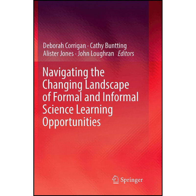 کتاب Navigating the Changing Landscape of Formal and Informal Science Learning Opportunities اثر جمعي از نويسندگان انتشارات تازه ها