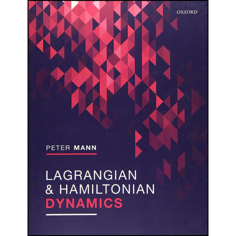 کتاب Lagrangian and Hamiltonian Dynamics اثر Peter Mann انتشارات Oxford University Press