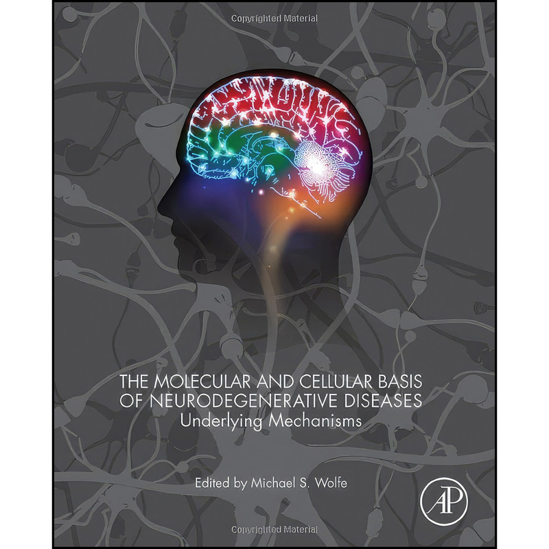 کتاب The Molecular and Cellular Basis of Neurodegenerative Diseases اثر Michael S. Wolfe PhD انتشارات Academic Press