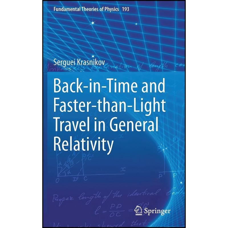 کتاب Back-in-Time and Faster-than-Light Travel in General Relativity  اثر Serguei Krasnikov انتشارات Springer