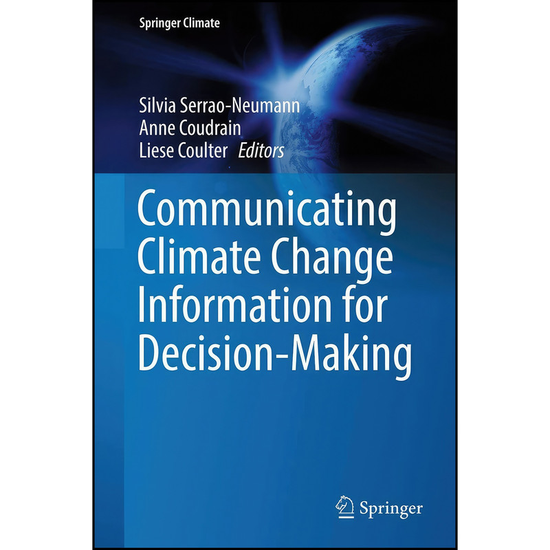 کتاب Communicating Climate Change Information for Decision-Making  اثر جمعي از نويسندگان انتشارات Springer