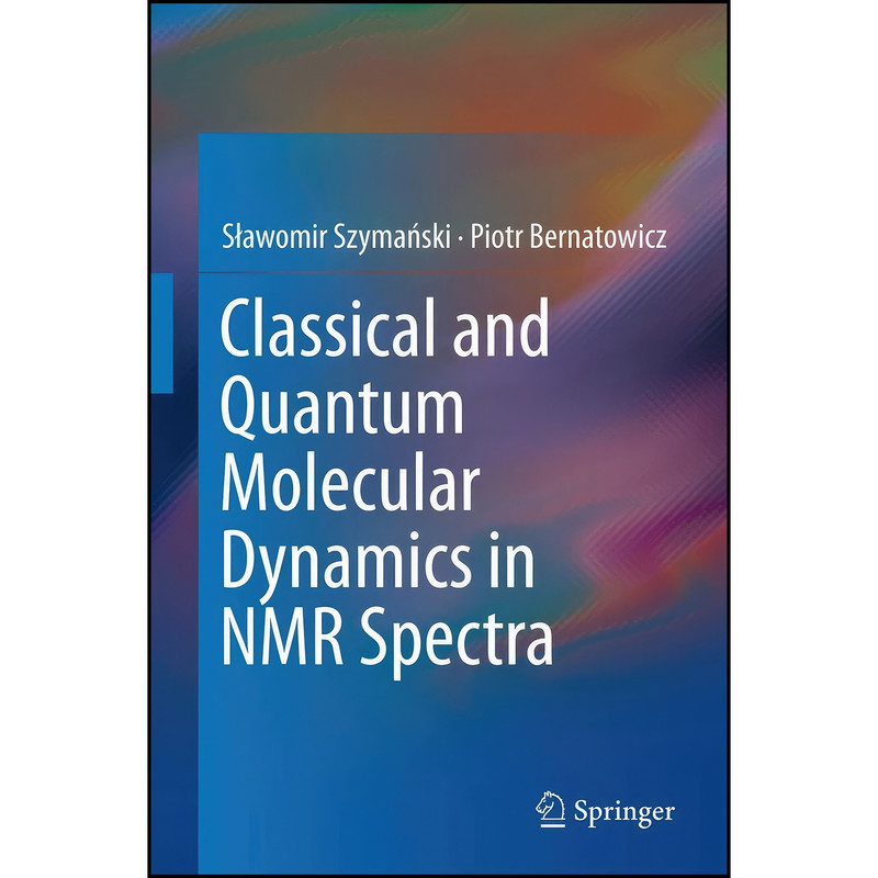 کتاب Classical and Quantum Molecular Dynamics in NMR Spectra اثر جمعي از نويسندگان انتشارات Springer
