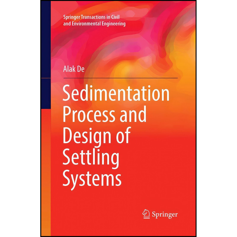 کتاب Sedimentation Process and Design of Settling Systems  اثر Alak De انتشارات Springer