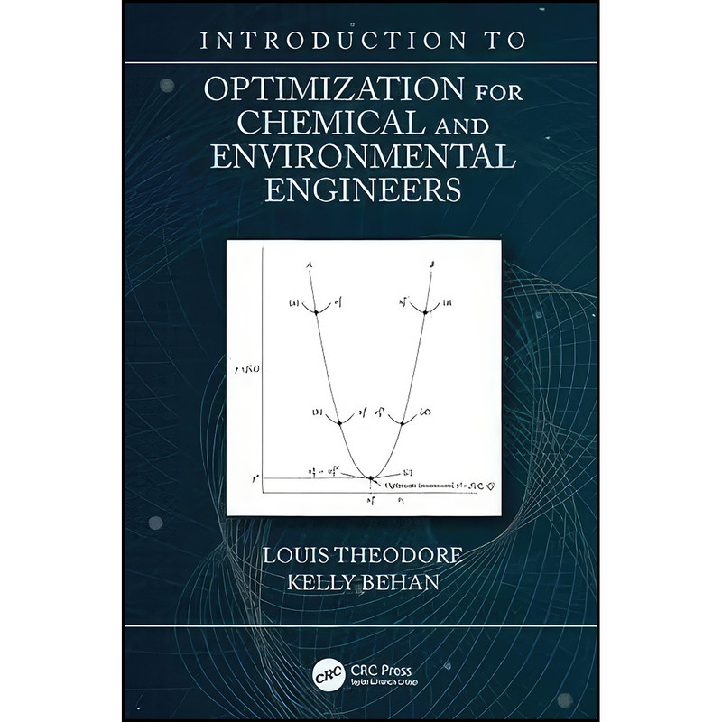 کتاب Introduction to Optimization for Chemical and Environmental Engineers اثر Louis Theodore and Kelly Behan انتشارات CRC Press