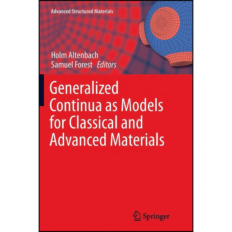 کتاب Generalized Continua as Models for Classical and Advanced Materials  اثر Holm Altenbach and Samuel Forest انتشارات تازه ها